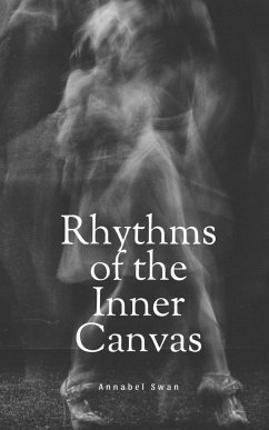 Rhythms of the Inner Canvas - Swan, Annabel