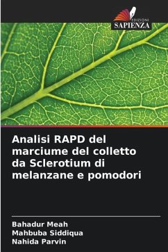 Analisi RAPD del marciume del colletto da Sclerotium di melanzane e pomodori - Meah, Bahadur;Siddiqua, Mahbuba;Parvin, Nahida