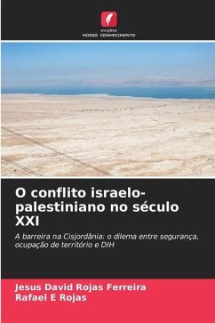 O conflito israelo-palestiniano no século XXI - Rojas Ferreira, Jesús David;Rojas, Rafael E