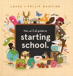 The Wild Guide to Starting School - Bunting, Laura