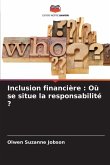 Inclusion financière : Où se situe la responsabilité ?