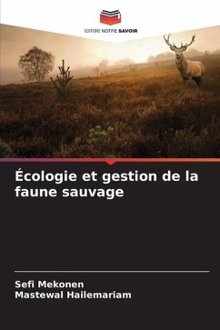 Écologie et gestion de la faune sauvage - Mekonen, Sefi;Hailemariam, Mastewal