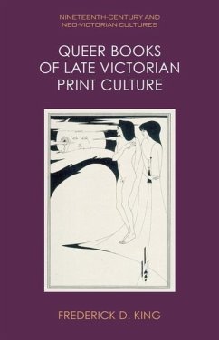 Queer Books of Late Victorian Print Culture - Frederick D. King