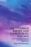 The Ottoman Empire and Safavid Iran, 1639-1683