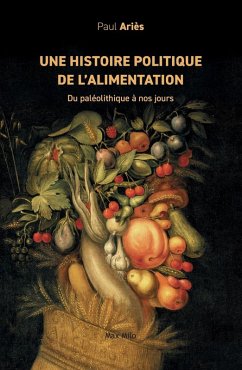 Une histoire politique de l'alimentation - Ariès, Paul