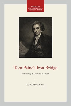 Tom Paine's Iron Bridge - Gray, Edward G.