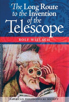 Long Route to the Invention of the Telescope - Willach, Rolf