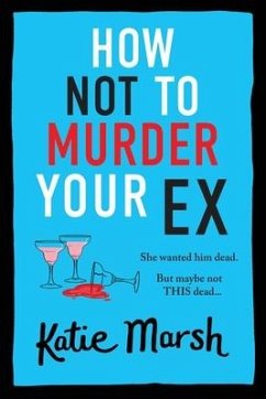 How Not To Murder Your Ex - Marsh, Katie