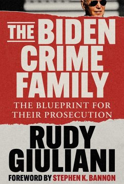 The Biden Crime Family - Giuliani, Rudolph W