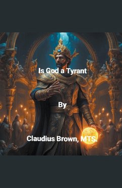 Is God a Tyrant - Brown, Claudius