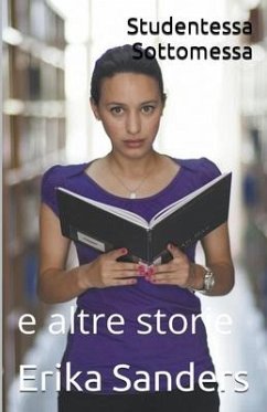 Studentessa Sottomessa e altre storie - Sanders, Erika