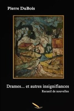 Drames et autres insignifiances - Pierre, Dubois