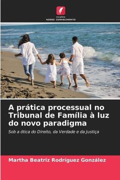 A prática processual no Tribunal de Família à luz do novo paradigma - Rodríguez González, Martha Beatriz