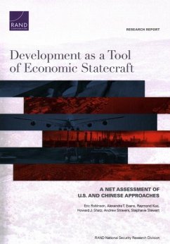 Development as a Tool of Economic Statecraft - Robinson, Eric; Evans, Alexandra T; Kuo, Raymond; Shatz, Howard J; Stravers, Andrew; Stewart, Stephanie