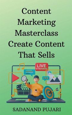 Content Marketing Masterclass Create Content That Sells - Pujari, Sadanand