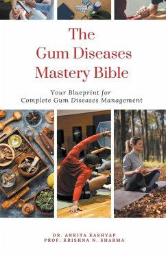 The Gum Diseases Mastery Bible - Kashyap, Ankita; Sharma, Krishna N.