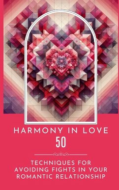 Harmony In Love - 50 Techniques For Avoiding Fights In Your Romantic Relationship - Anna, Yikrat