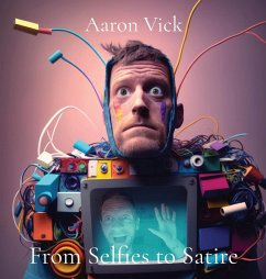 From Selfies to Satire - Vick, Aaron