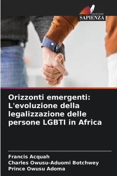 Orizzonti emergenti: L'evoluzione della legalizzazione delle persone LGBTI in Africa - Acquah, Francis;Owusu-Aduomi Botchwey, Charles;Owusu Adoma, Prince