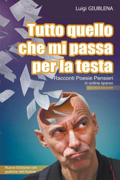 Tutto quello che mi passa per la Testa - Racconti Poesie Pensieri in ordine sparso - Giublena, Luigi