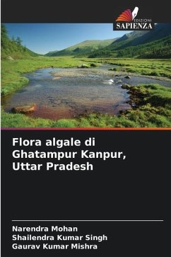 Flora algale di Ghatampur Kanpur, Uttar Pradesh - Mohan, Narendra;Singh, Shailendra Kumar;Mishra, Gaurav Kumar