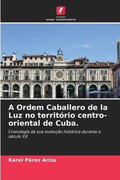 A Ordem Caballero de la Luz no território centro-oriental de Cuba. - Pérez Ariza, Karel