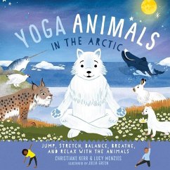 Yoga Animals in the Arctic - Kerr, Christiane; Menzies, Lucy