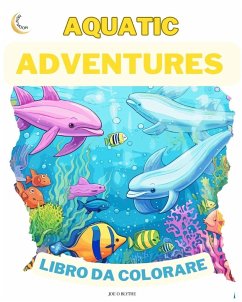 Avventure Acquatiche LIBRO DA COLORARE - Blythe, Joe O.