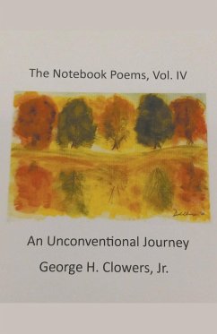 The Notebook Poems, Vol. IV - Clowers, George H. Jr.