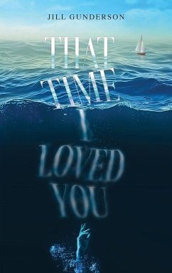 That Time I Loved You - Gunderson, Jill