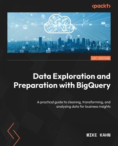 Data Exploration and Preparation with BigQuery - Kahn, Mike