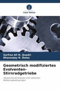 Geometrisch modifiziertes Evolventen-Stirnradgetriebe - Quadri, Sarfraz Ali N.;Dolas, Dhananjay R.