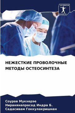 NEZhESTKIE PROVOLOChNYE METODY OSTEOSINTEZA - Mukheräe, Souraw;Indra B., Niranqnaprasad;Gokkulakrishnan, Sadasiwam