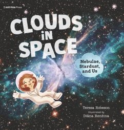 Clouds in Space: Nebulae, Stardust, and Us - Robeson, Teresa