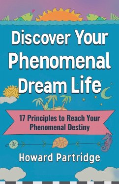 Discover Your Phenomenal Dream Life - Partridge, Howard