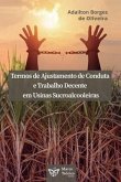 Termos de Ajustamento de Conduta e Trabalho Decente em Usinas Sucroalcooleiras