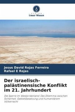 Der israelisch-palästinensische Konflikt im 21. Jahrhundert - Rojas Ferreira, Jesús David;Rojas, Rafael E