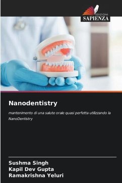 Nanodentistry - Singh, Sushma;Gupta, Kapil Dev;Yeluri, Ramakrishna