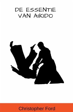 De Essentie van Aikido - Ford, Christopher