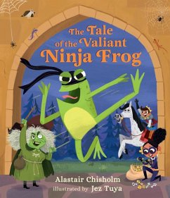 The Tale of the Valiant Ninja Frog - Chisholm, Alastair