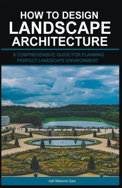 How to Design Landscape Architecture - Qazi, Adil Masood