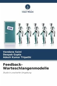 Feedback-Warteschlangenmodelle - Saini, Vandana;Gupta, Deepak;Tripathi, Adesh Kumar