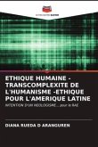 ETHIQUE HUMAINE - TRANSCOMPLEXITE DE L'HUMANISME -ETHIQUE POUR L'AMERIQUE LATINE