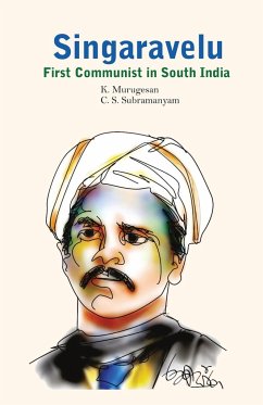 SINGARAVELU- FIRST COMMUNIST IN SOUTH INDIA - Murugesan, K.