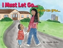 I Must Let Go...So You Can Grow... - Butler, Jenetta