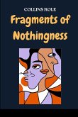 Fragments of Nothingness