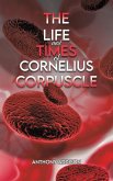 The Life and Times of Cornelius Corpuscle