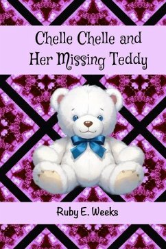 Chelle Chelle and Her Missing Teddy - Weeks, Ruby