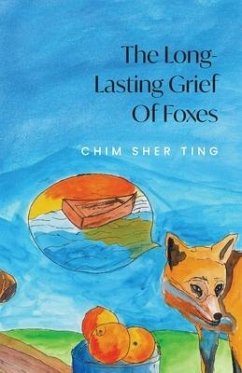 The Long-Lasting Grief of Foxes - Sher Ting, Chim