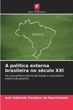 A política externa brasileira no século XXI - Santana do Nascimento, Ana Gabriela